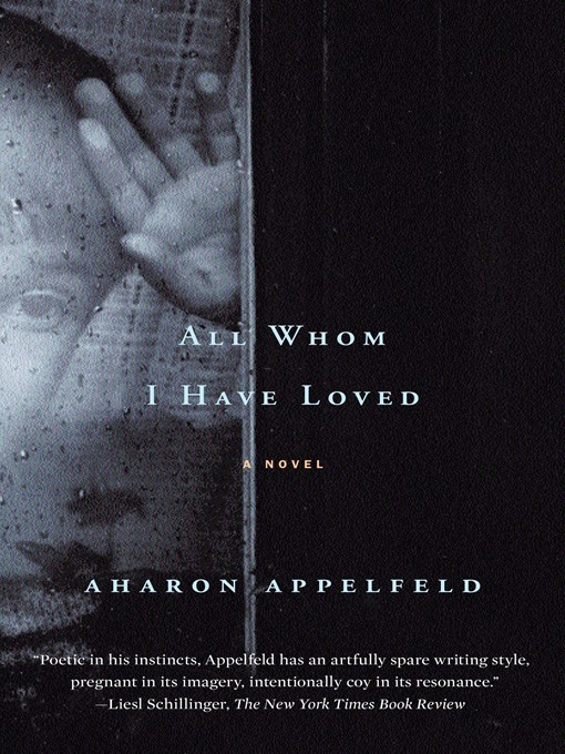 Title details for All Whom I Have Loved by Aharon Appelfeld - Available